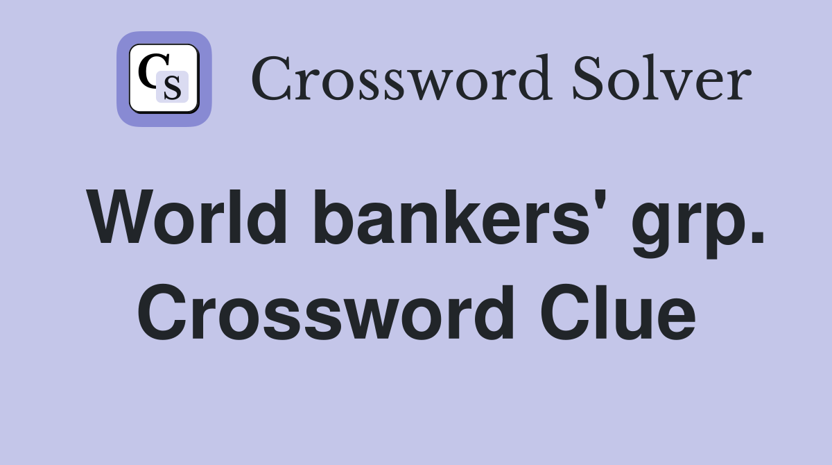 World bankers' grp. Crossword Clue