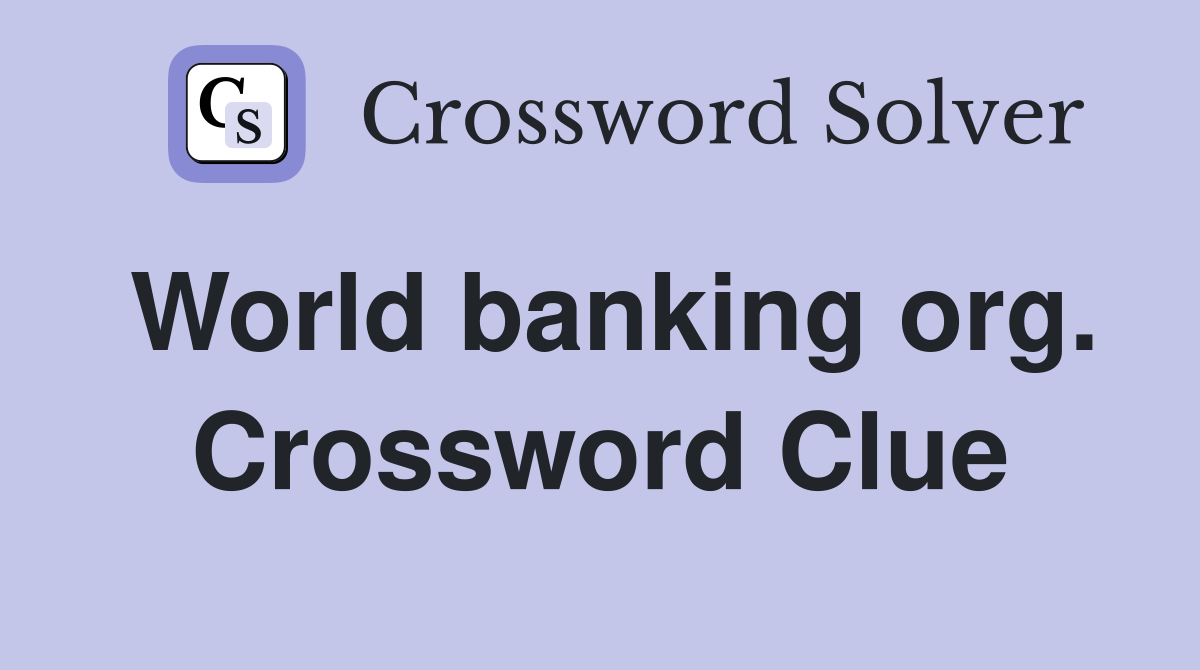 World banking org. Crossword Clue