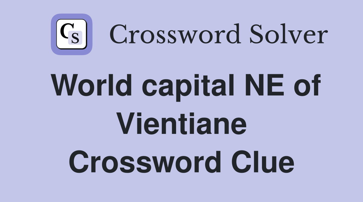 World capital NE of Vientiane Crossword Clue