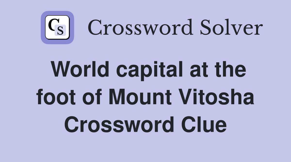 World capital at the foot of Mount Vitosha Crossword Clue