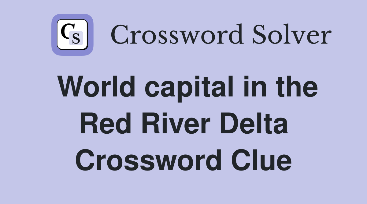 World capital in the Red River Delta Crossword Clue