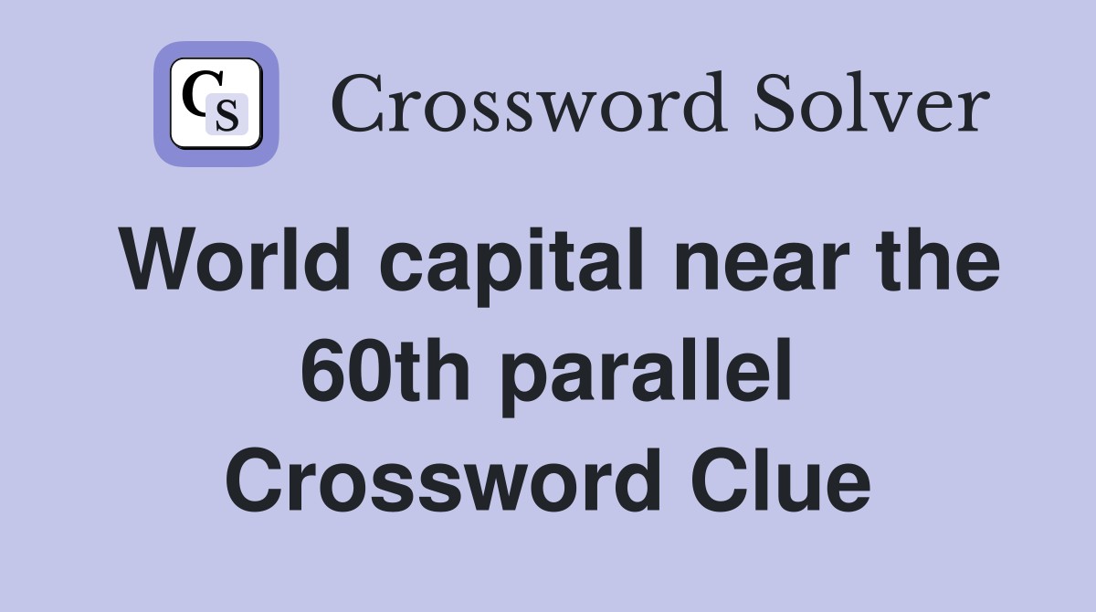 World capital near the 60th parallel Crossword Clue