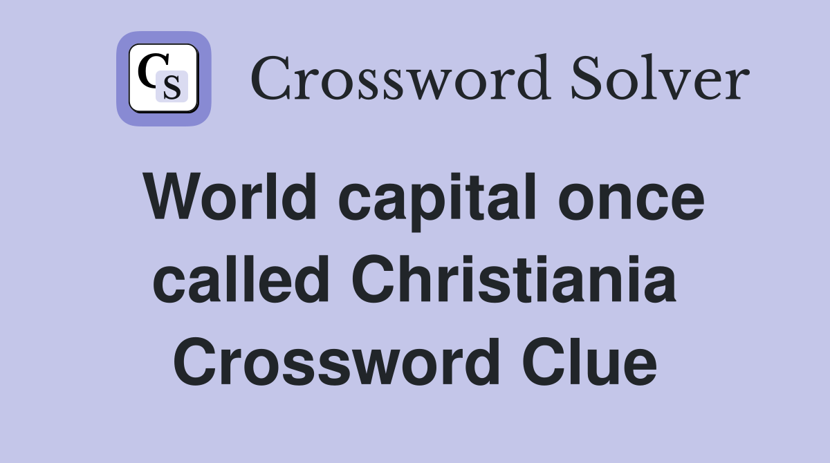 World capital once called Christiania Crossword Clue