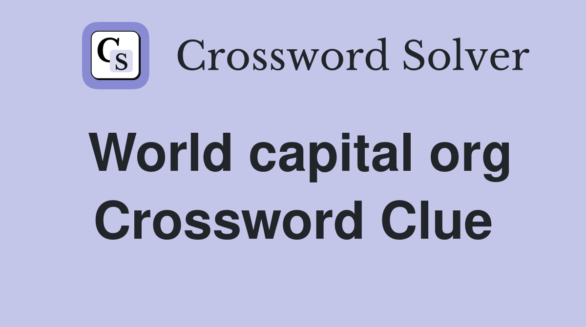 World capital org Crossword Clue