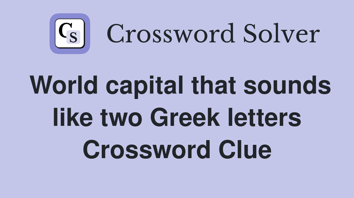 World capital that sounds like two Greek letters Crossword Clue