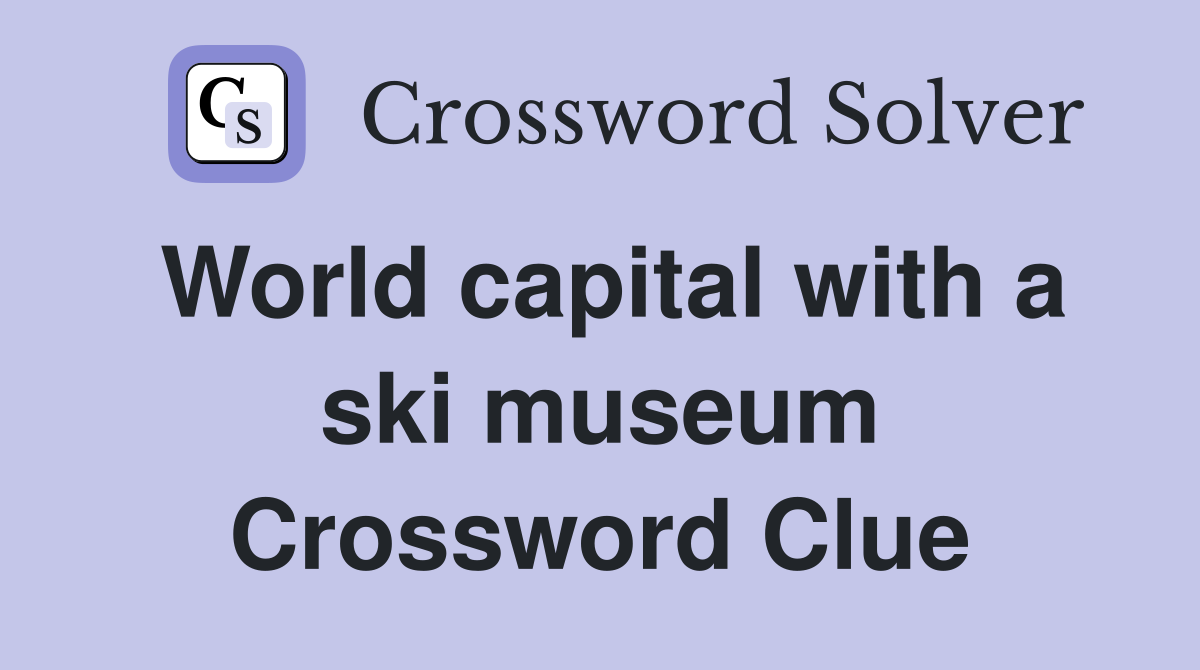 World capital with a ski museum Crossword Clue