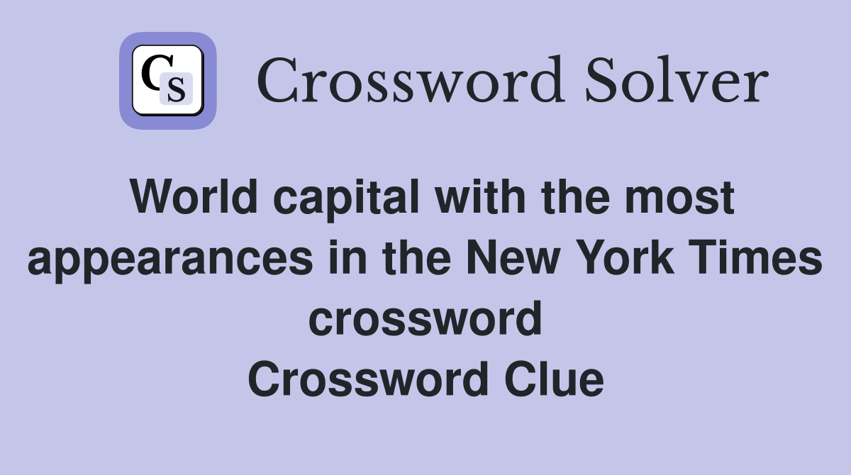 World capital with the most appearances in the New York Times crossword Crossword Clue