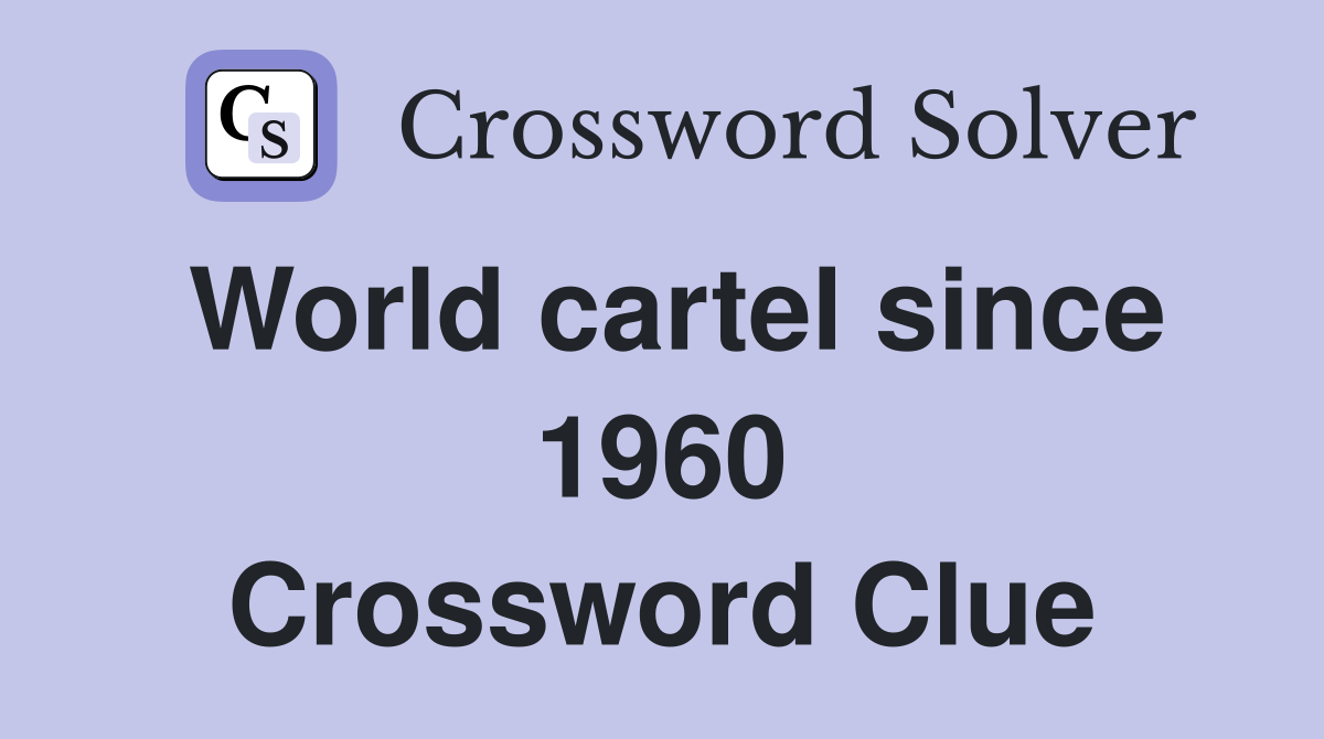 World cartel since 1960 Crossword Clue