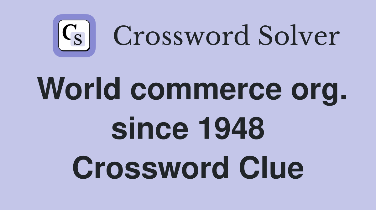 World commerce org. since 1948 Crossword Clue