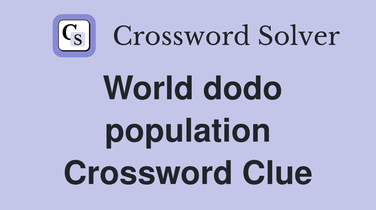 World dodo population Crossword Clue
