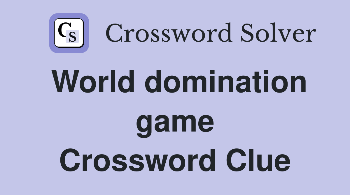 World domination game Crossword Clue