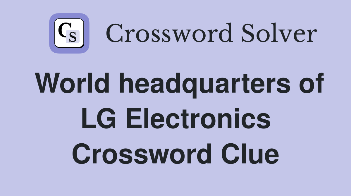 World headquarters of LG Electronics Crossword Clue
