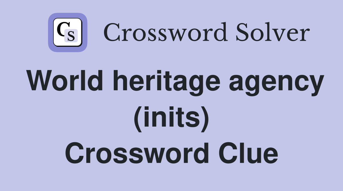 World heritage agency (inits) Crossword Clue