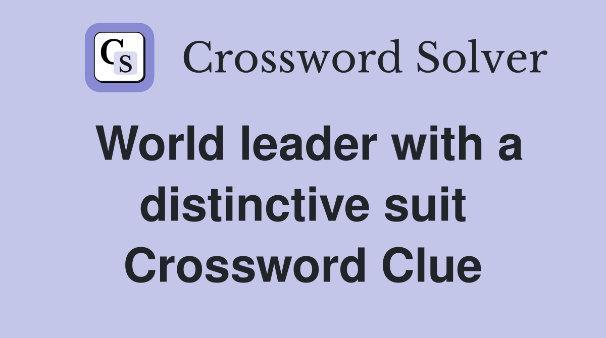 World leader with a distinctive suit Crossword Clue