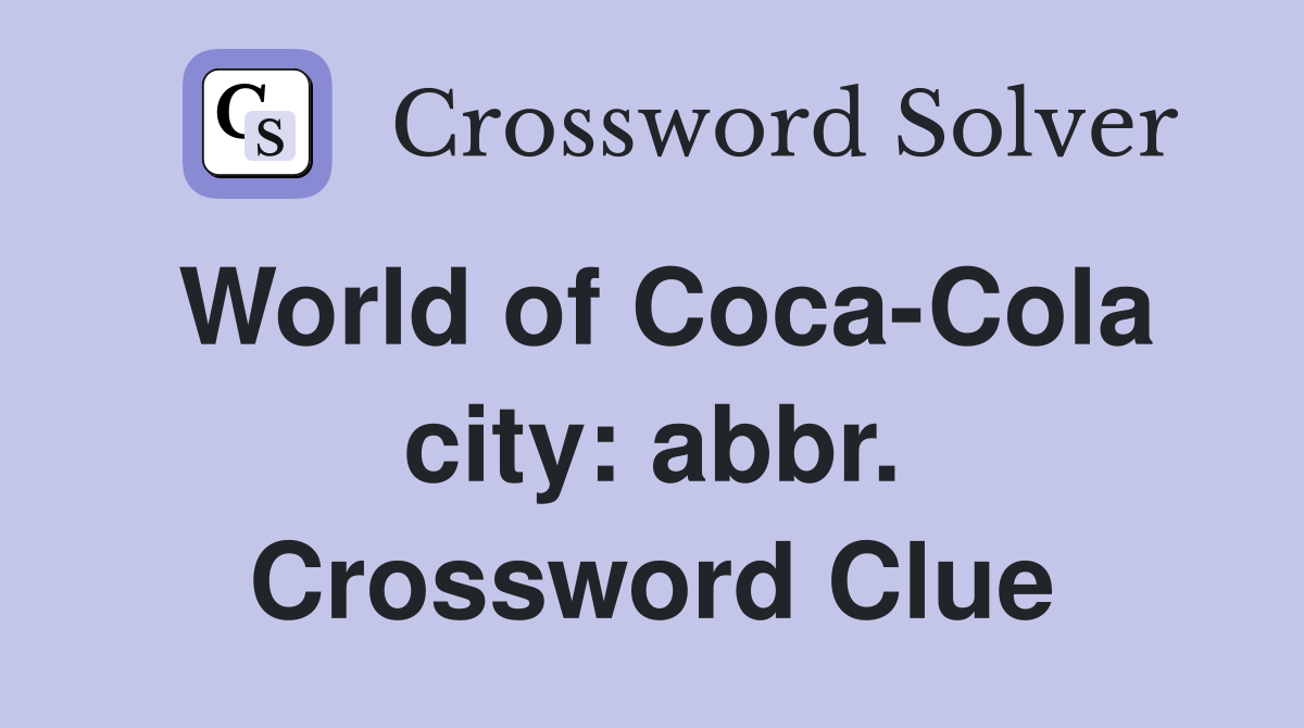 World of Coca-Cola city: abbr. Crossword Clue