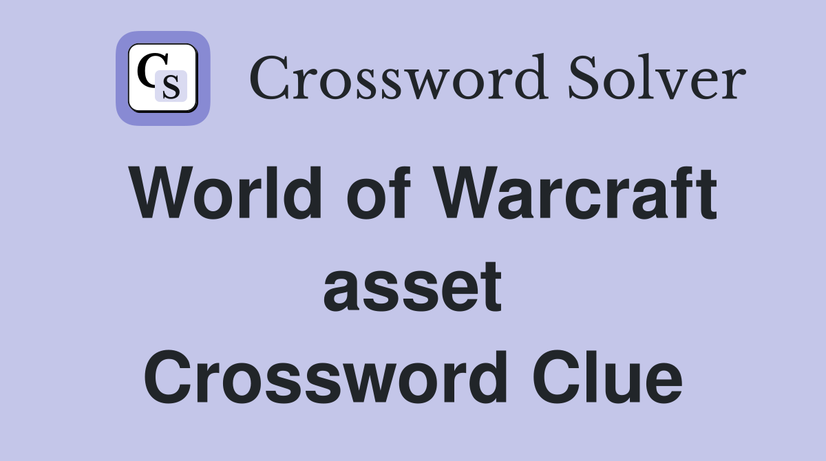 World of Warcraft asset Crossword Clue