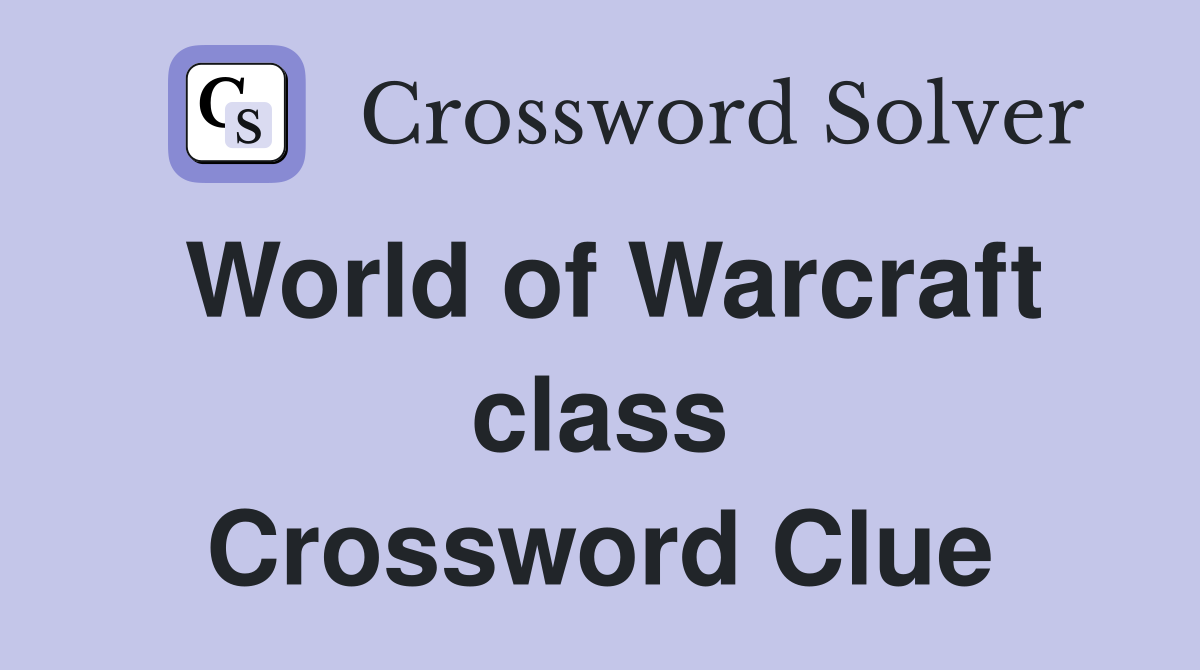 World of Warcraft class Crossword Clue