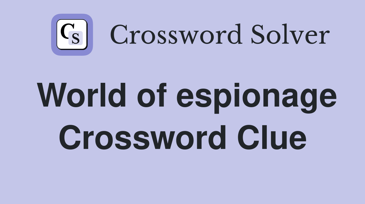 World of espionage Crossword Clue