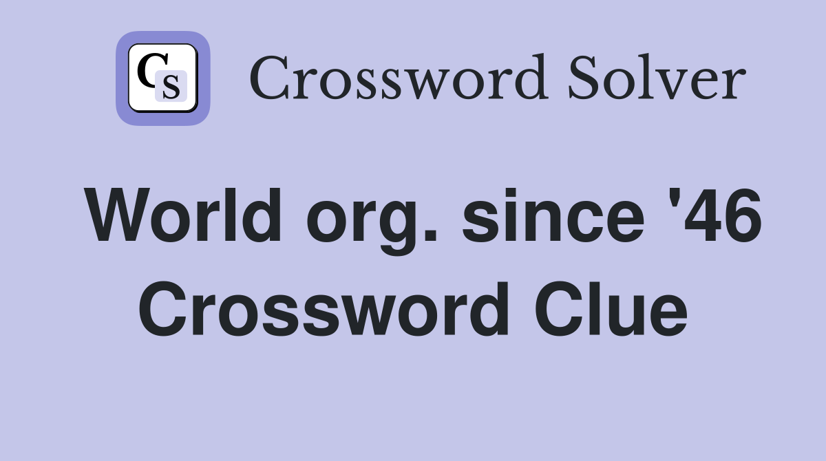 World org. since '46 Crossword Clue