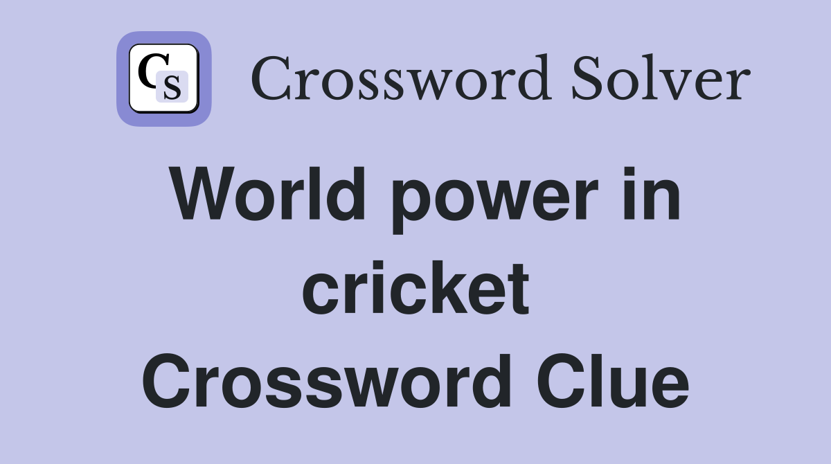World power in cricket Crossword Clue