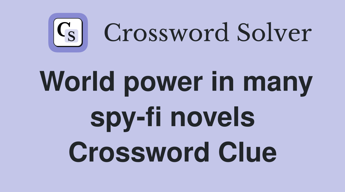 World power in many spy-fi novels Crossword Clue