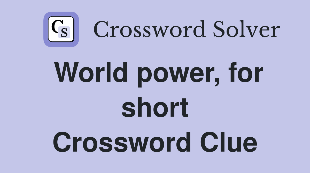 World power, for short Crossword Clue