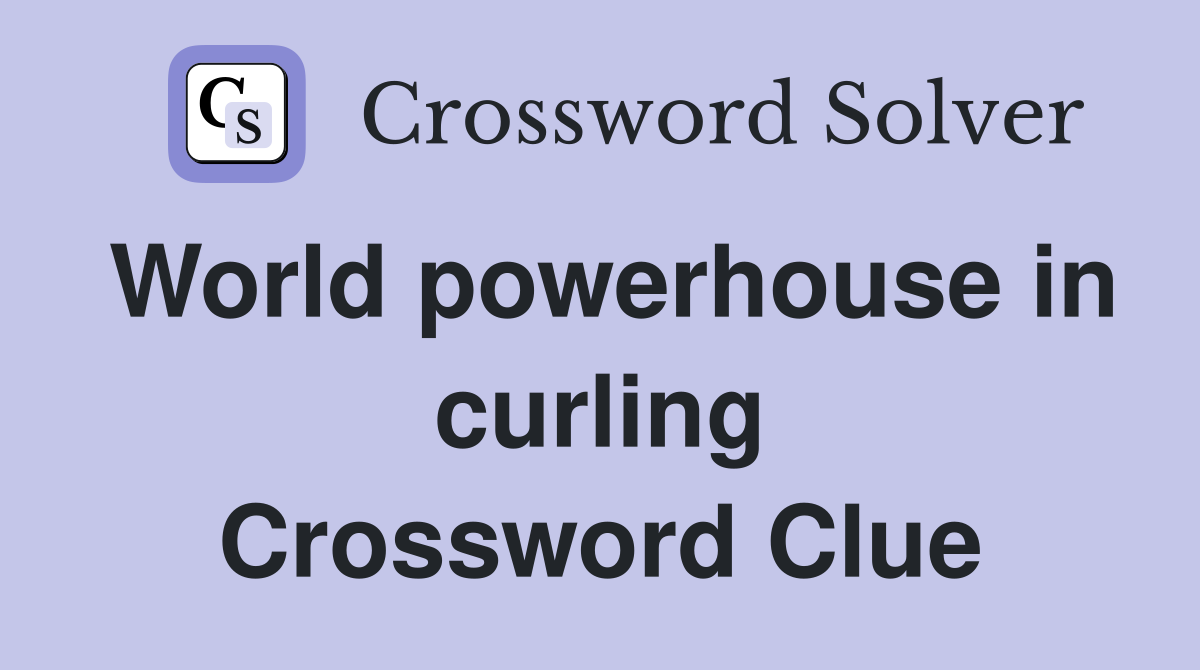World powerhouse in curling Crossword Clue