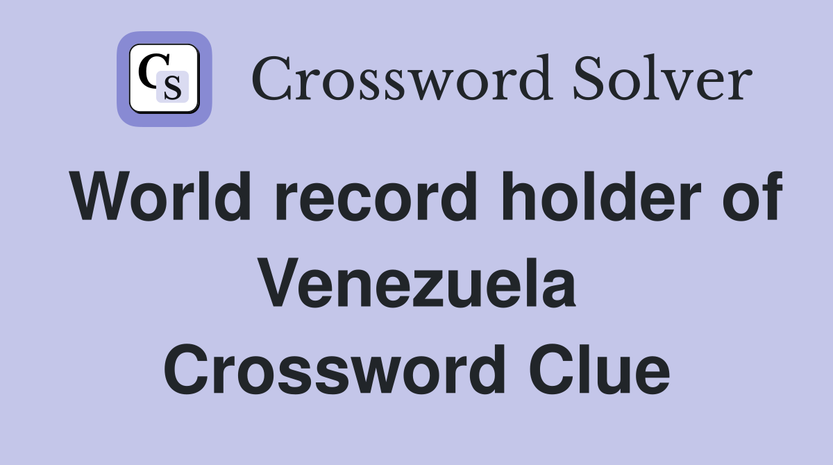 World record holder of Venezuela Crossword Clue