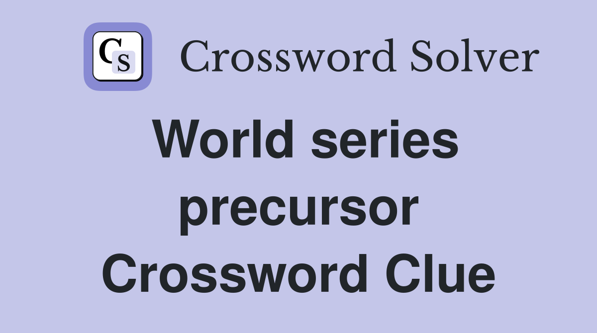 World series precursor Crossword Clue