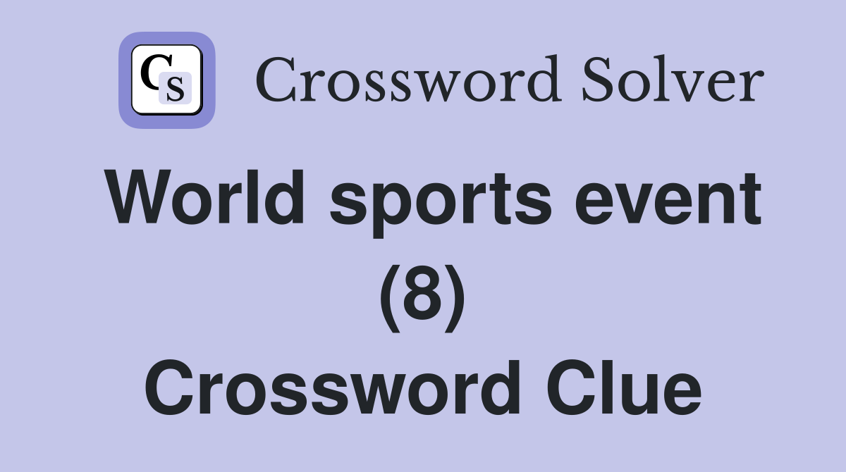 World sports event (8) Crossword Clue