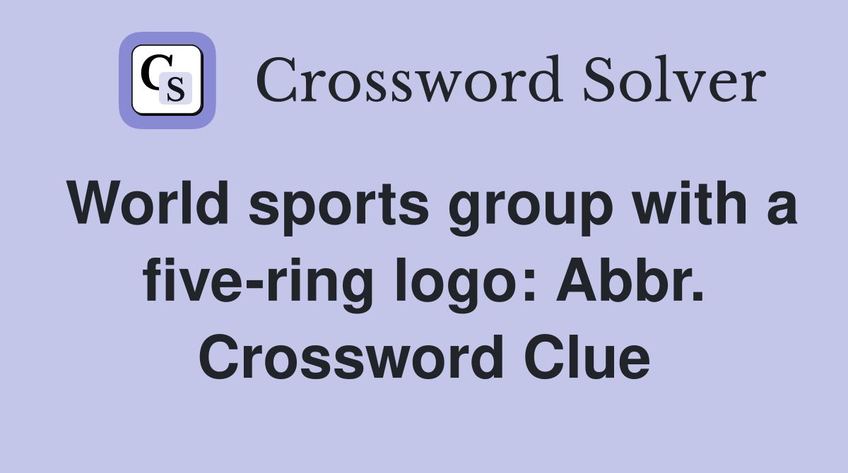World sports group with a five-ring logo: Abbr. Crossword Clue