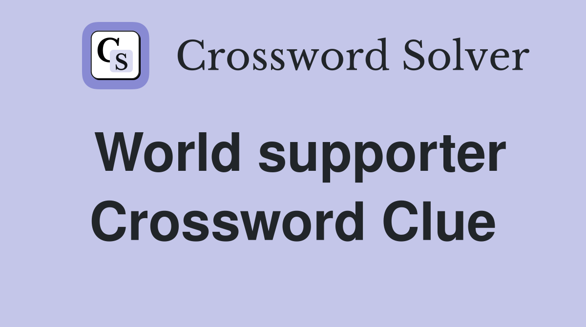 World supporter Crossword Clue