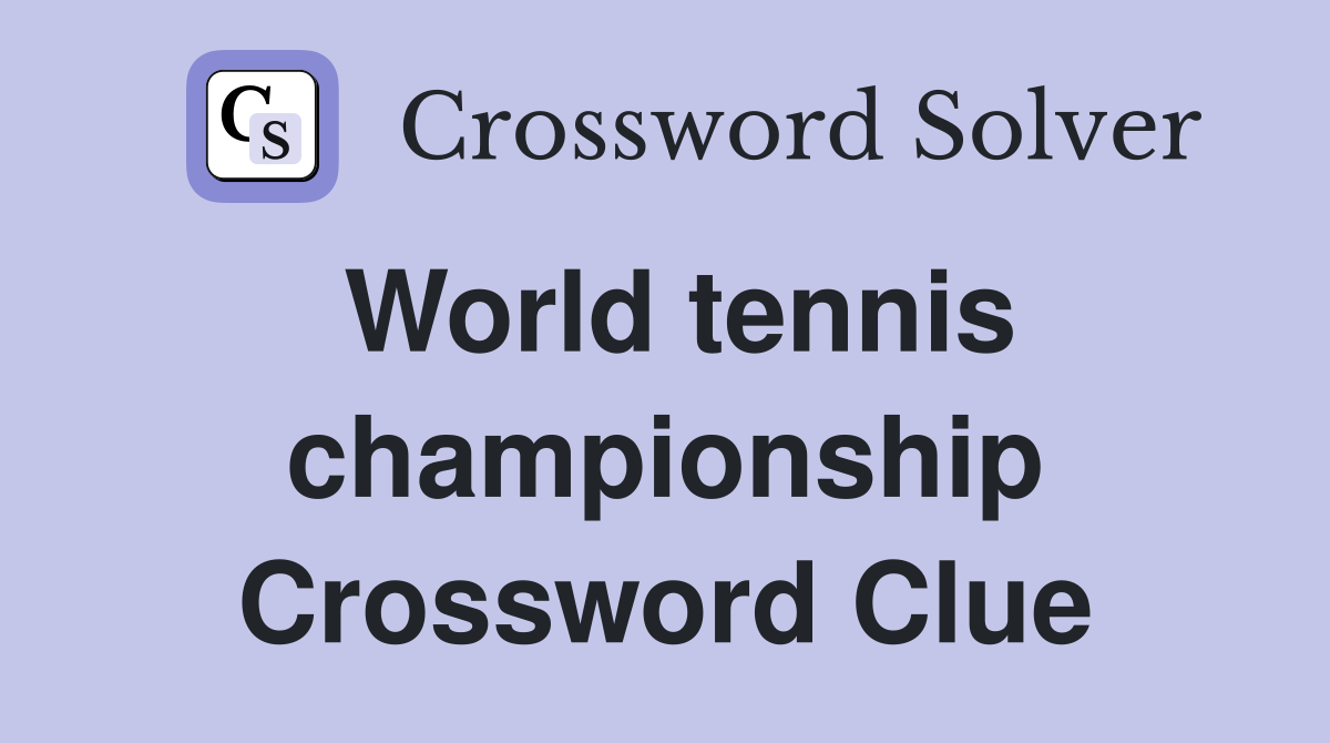 World tennis championship Crossword Clue