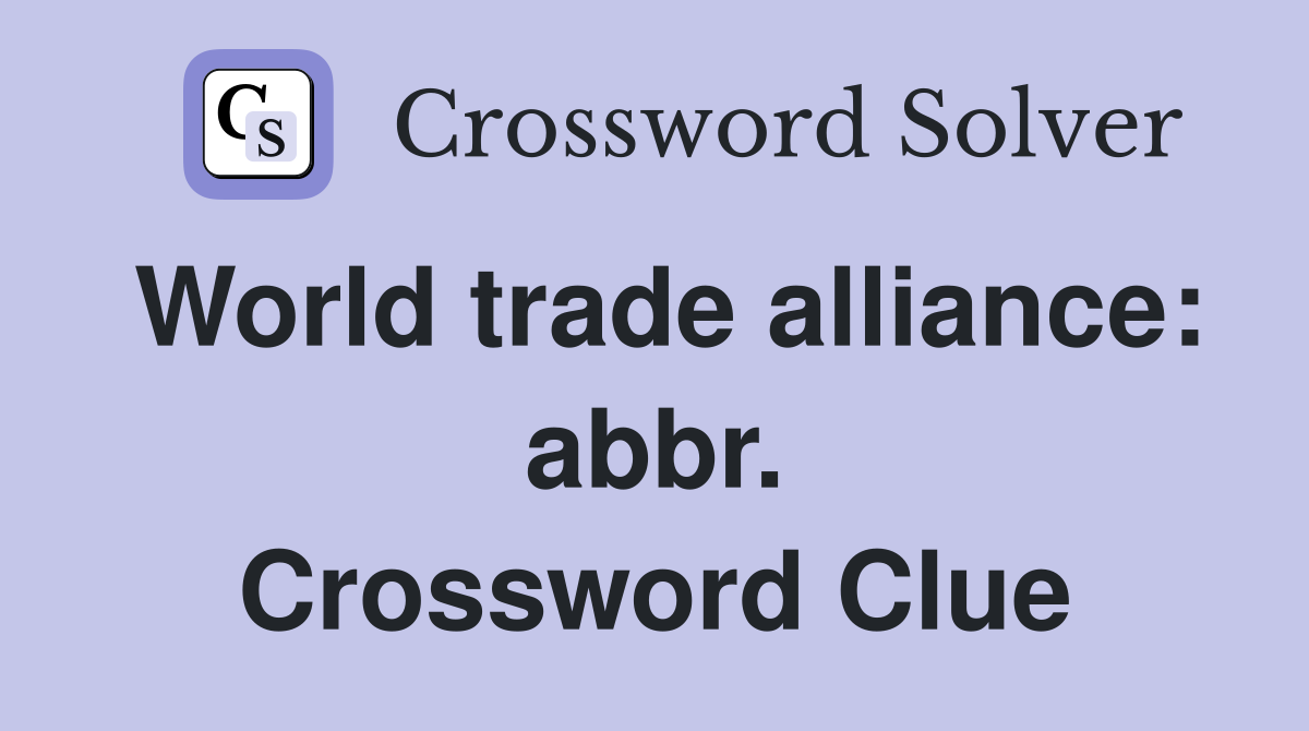 World trade alliance: abbr. Crossword Clue