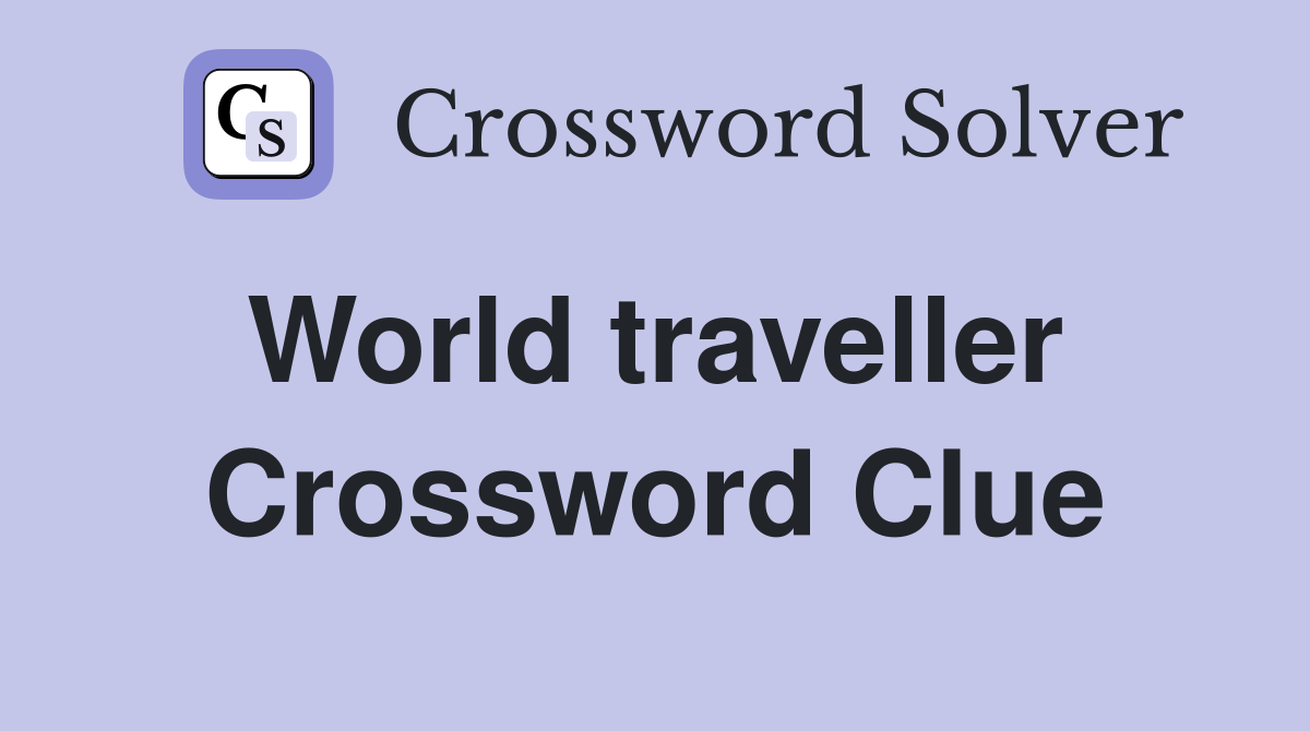 World traveller  Crossword Clue