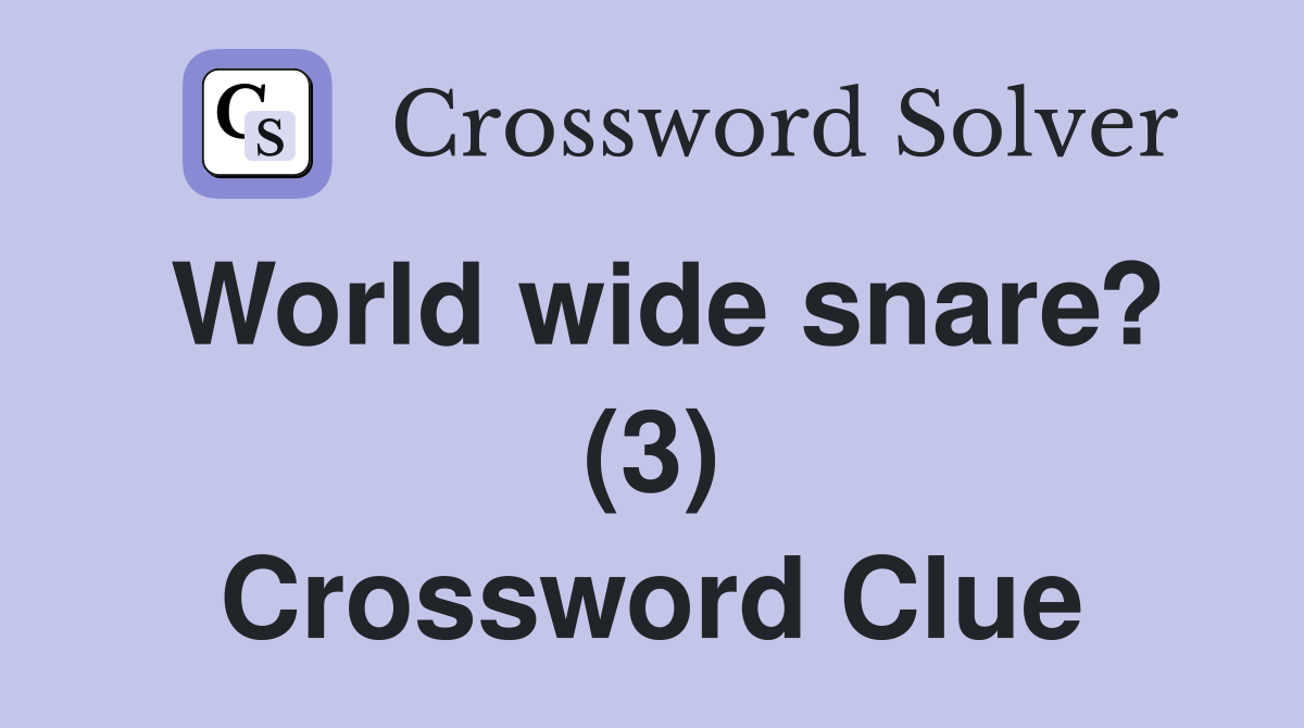 World wide snare? (3) Crossword Clue