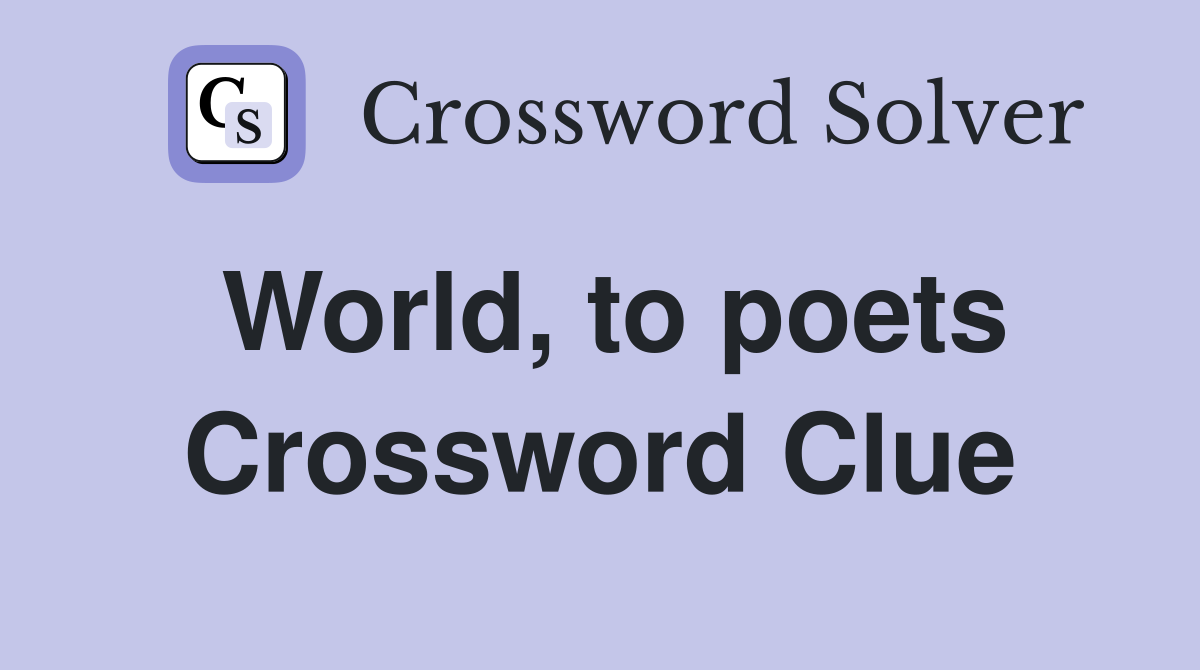 World, to poets Crossword Clue