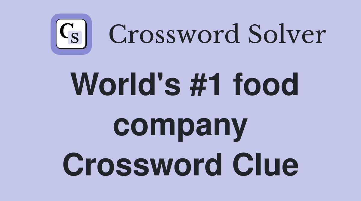 World's #1 food company Crossword Clue