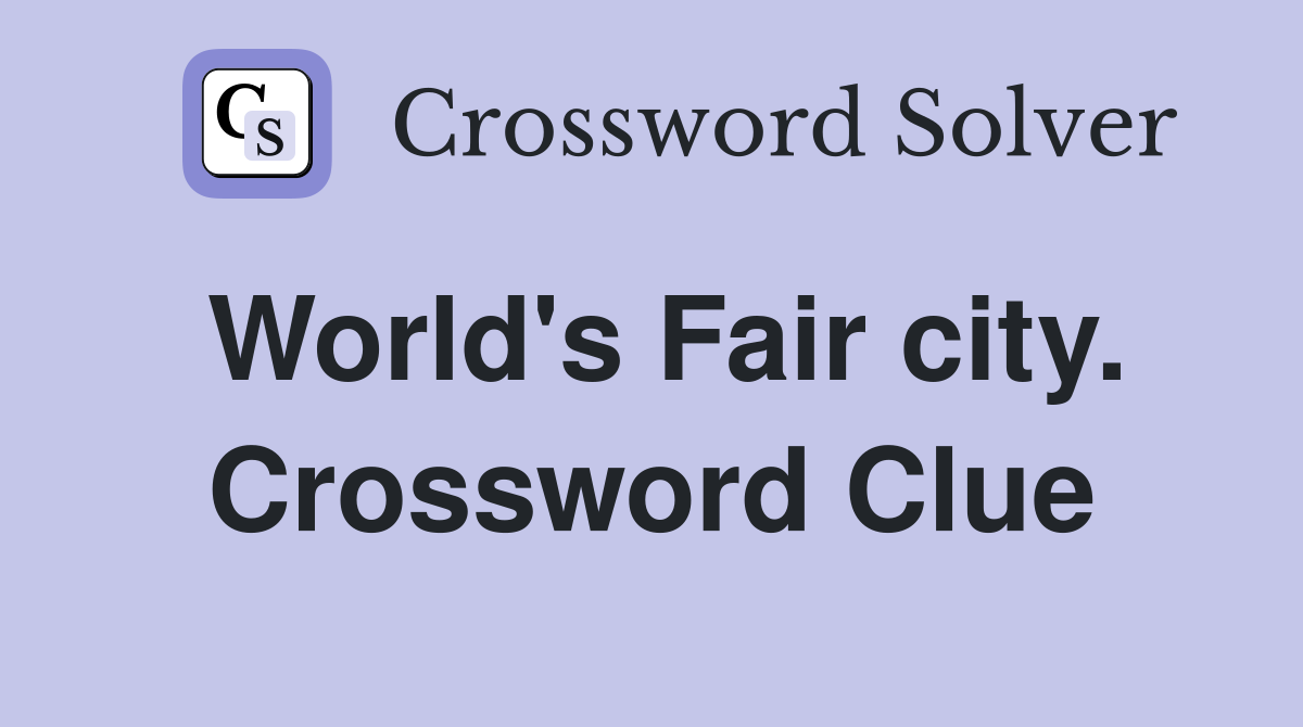 World's Fair city. Crossword Clue