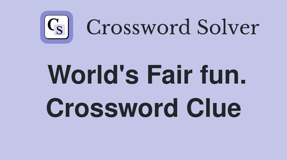 World's Fair fun. Crossword Clue
