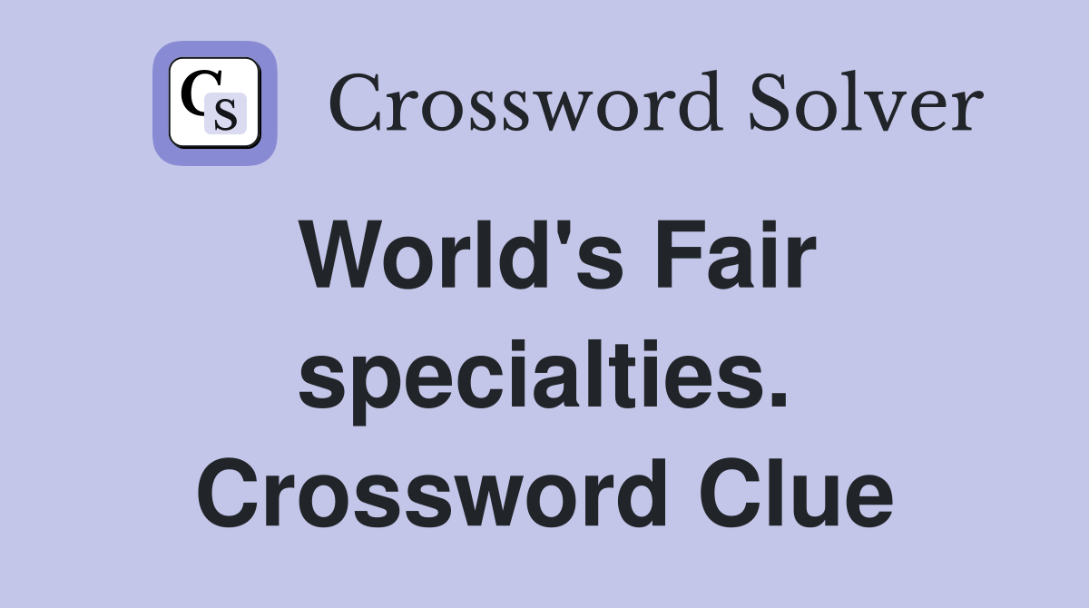 World's Fair specialties. Crossword Clue