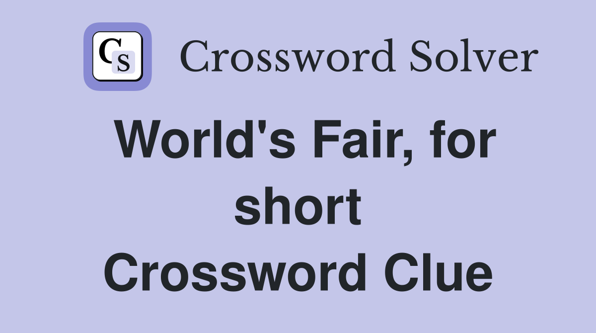 World's Fair, for short Crossword Clue