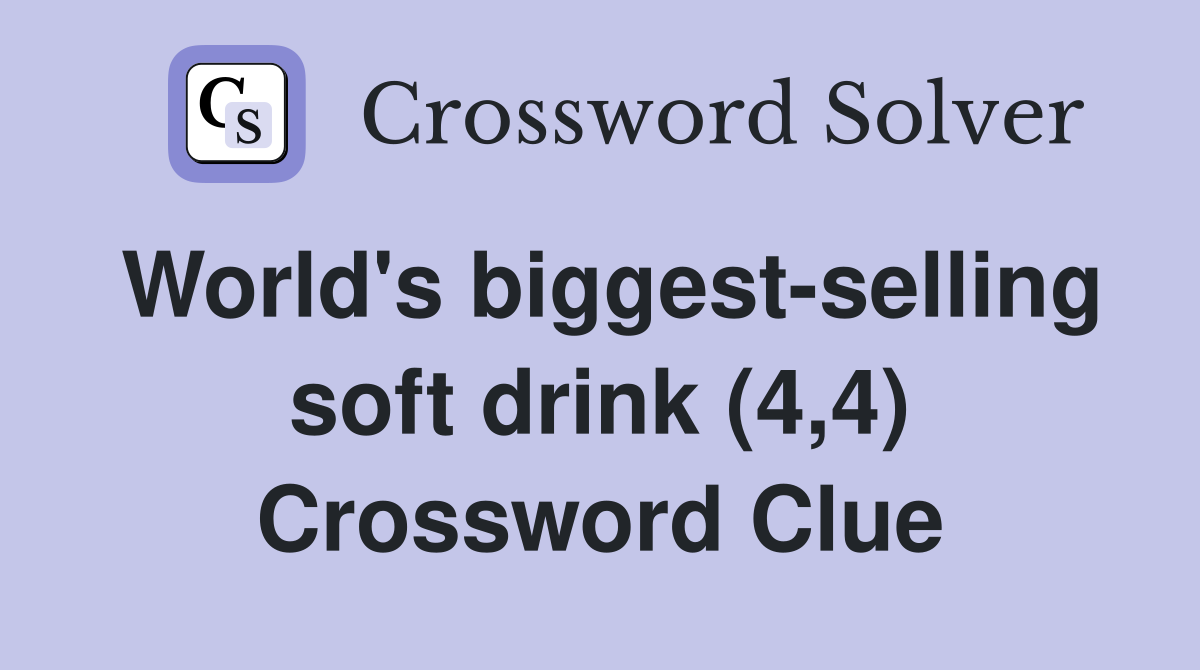 World's biggest-selling soft drink (4,4) Crossword Clue