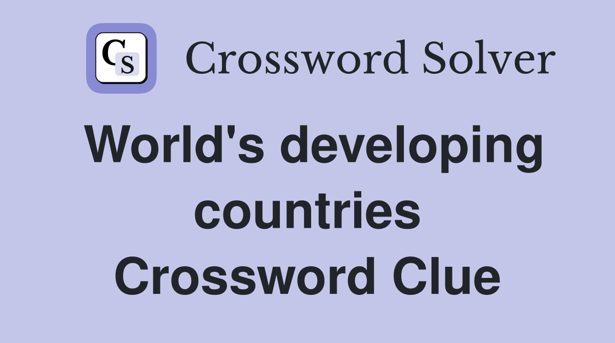 World's developing countries Crossword Clue
