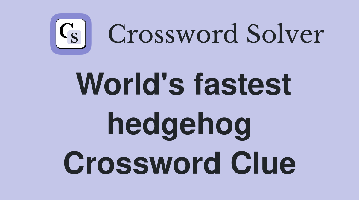 World's fastest hedgehog Crossword Clue