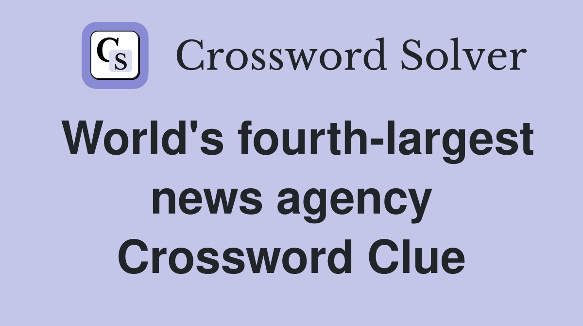 World's fourth-largest news agency Crossword Clue