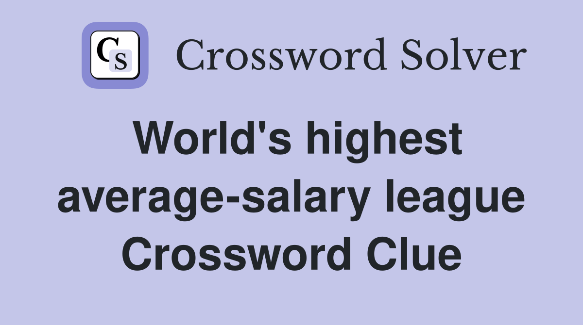 World's highest average-salary league Crossword Clue