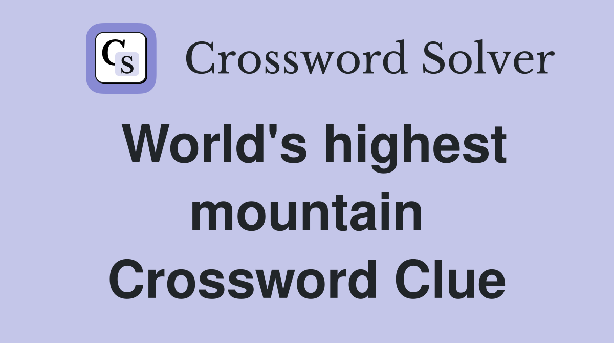 World's highest mountain Crossword Clue