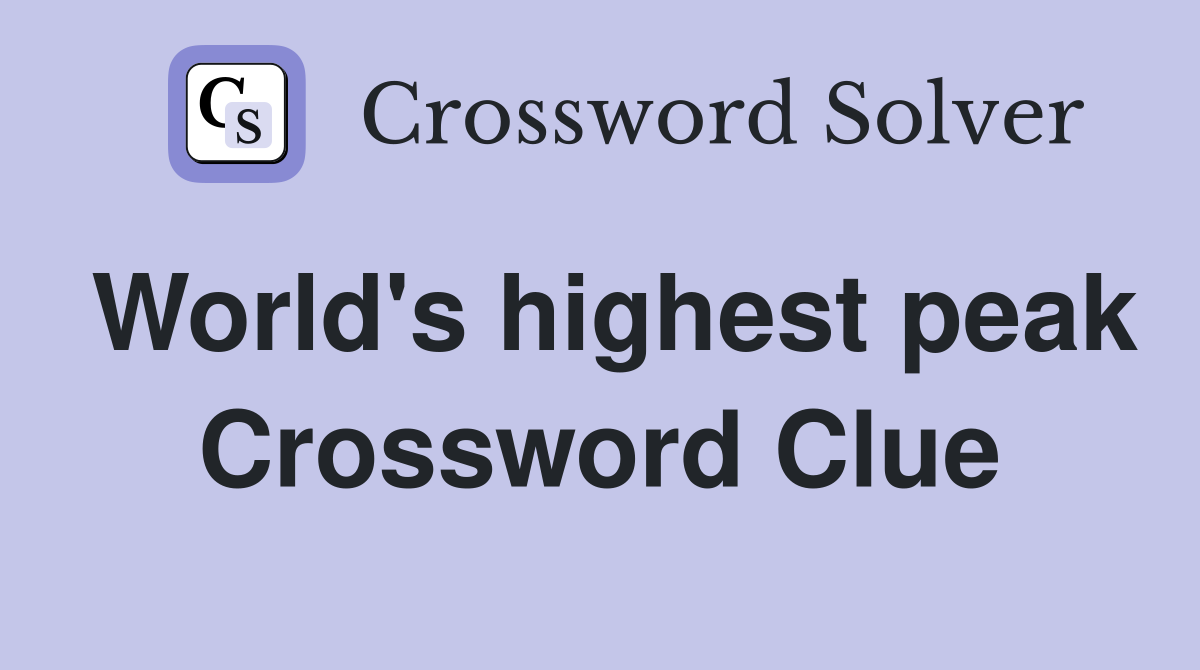 World's highest peak Crossword Clue