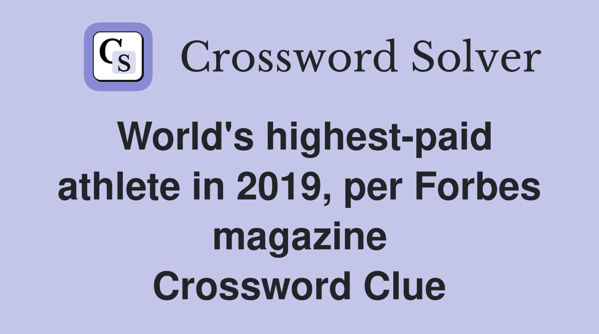 World's highest-paid athlete in 2019, per Forbes magazine Crossword Clue